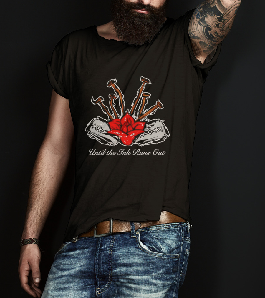 Until The Ink Runs Out Rose And Nails Tattoo Tattoo Inspired Red Rose And Nails T-Shirt