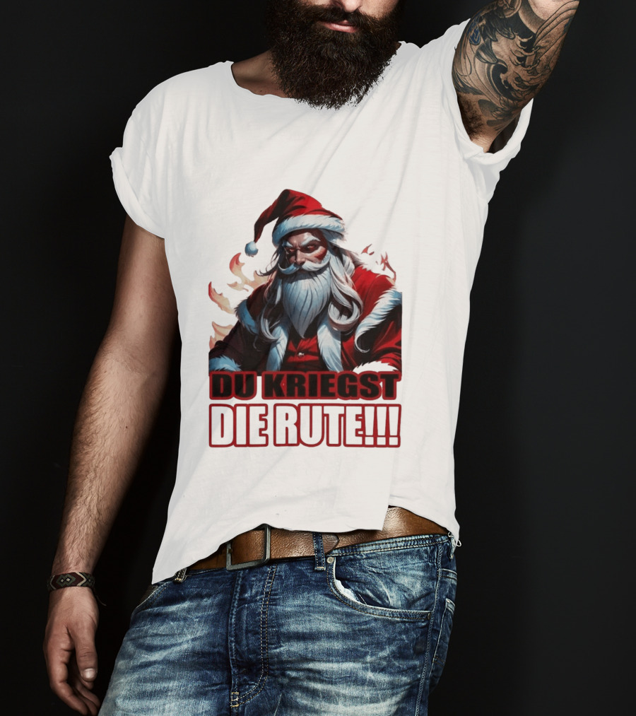 Bad Santa Du Kriegst Die Rute Festive Humor T-Shirt