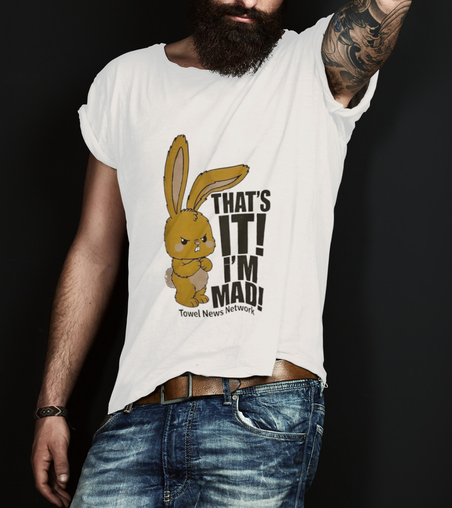 Angry Bunny Towel News Network That's It I'm Mad T-Shirt