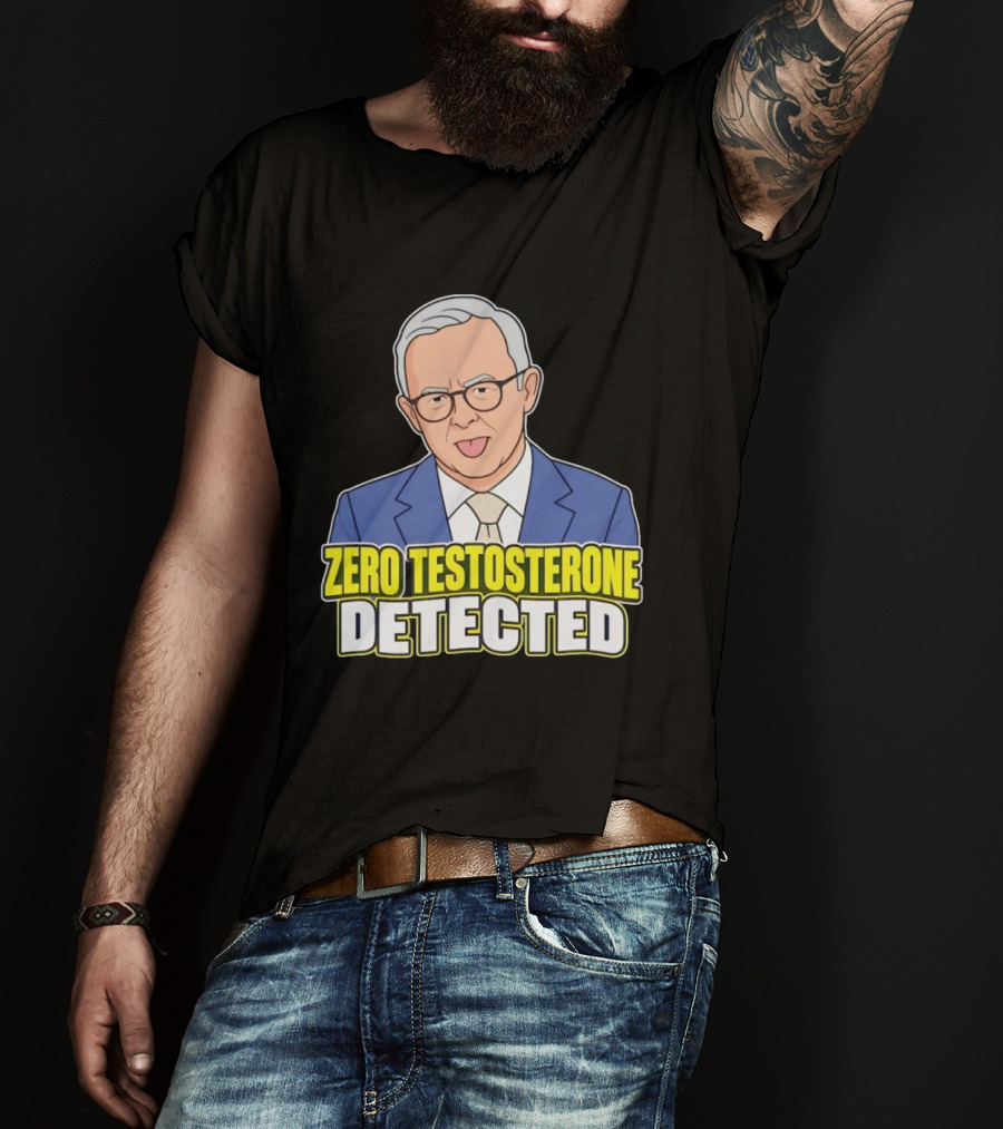 Anthony Albanese Cartoon Zero Testosterone Detected T-Shirt