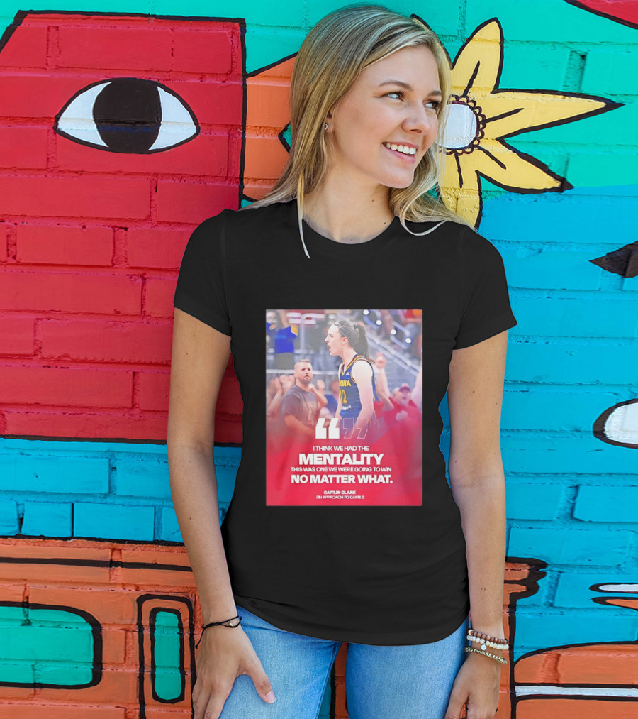 Caitlin Clark Indiana Fever Mentality No Matter What T-Shirt