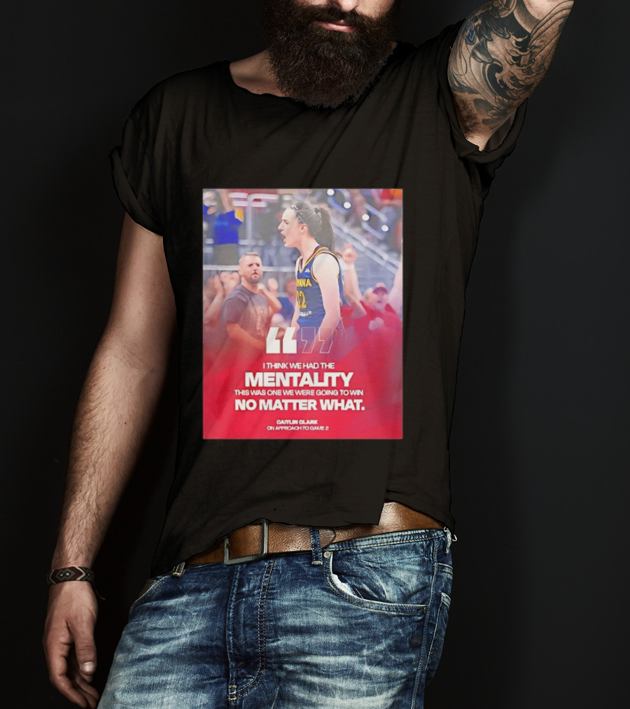 Caitlin Clark Indiana Fever Mentality No Matter What T-Shirt