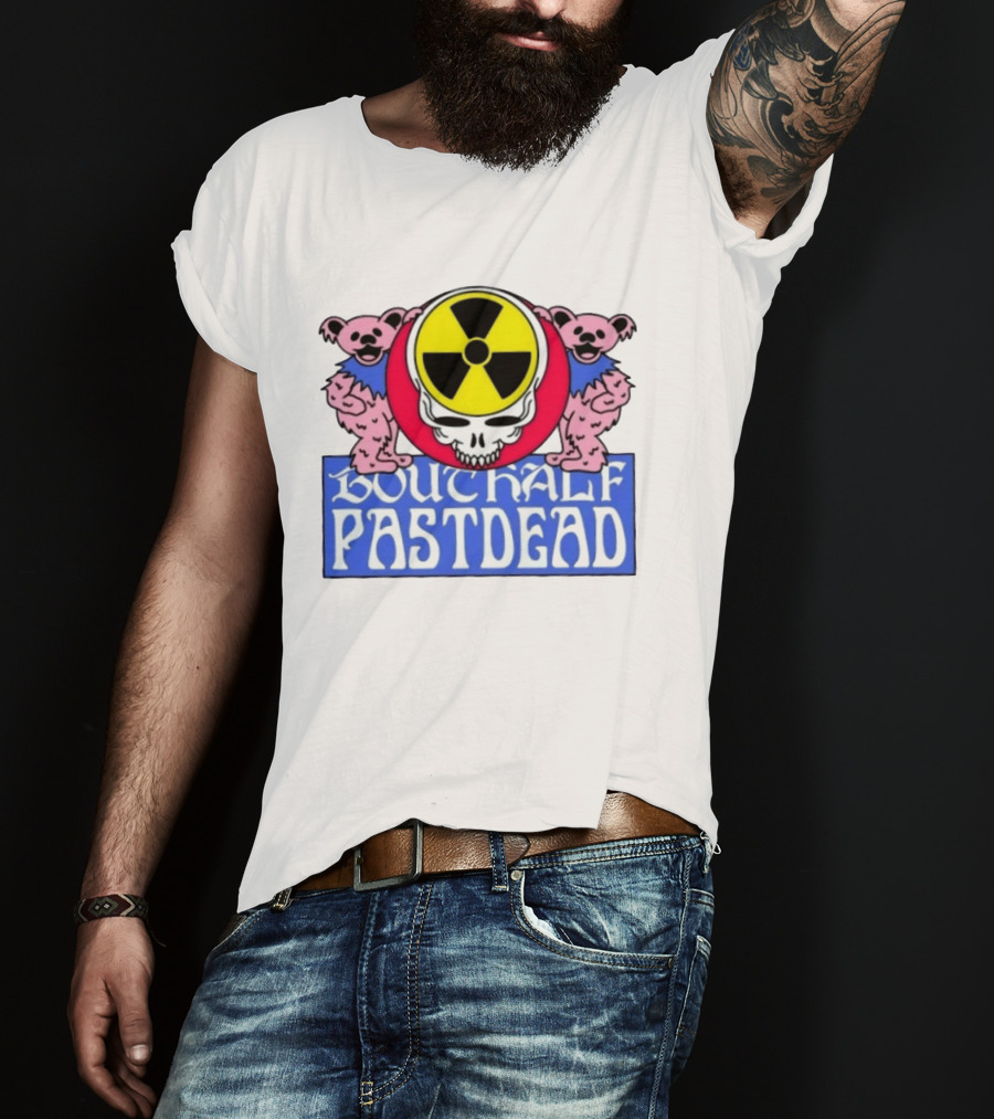 Bouthalf Pastdead Grateful Dead Bears Nuclear Skull T-Shirt