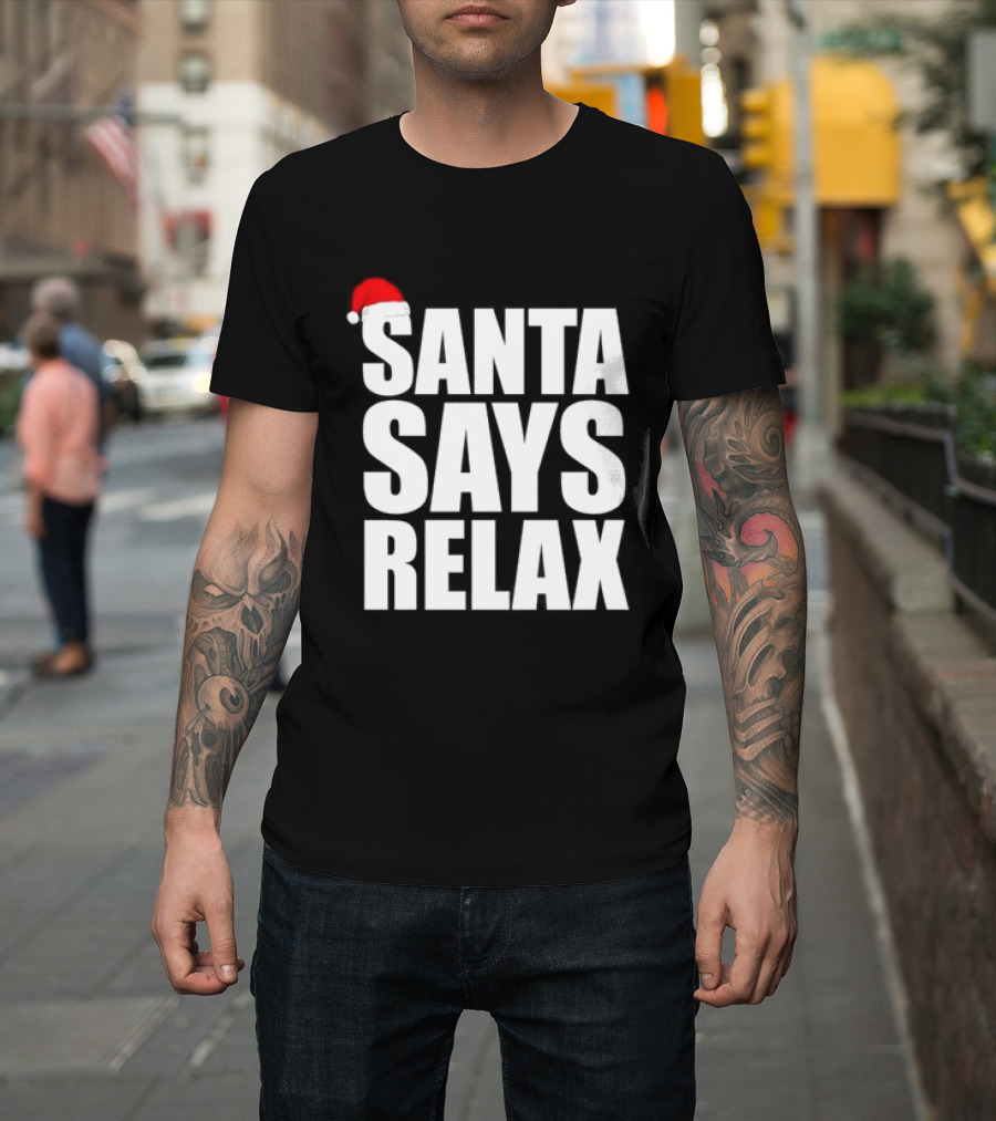 Santa Says Relax Christmas Holiday Season Mood T-Shirt