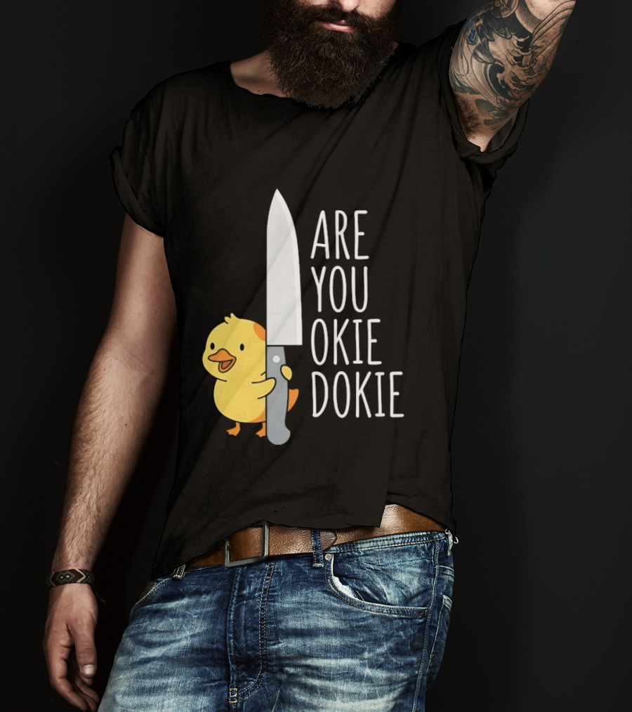Are You Okie Dokie Duck Holding Knife Humorous T-Shirt