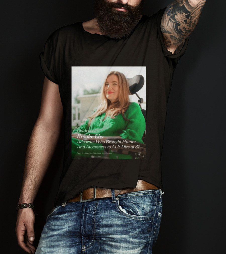 Brooke Eby 1988 2026 Humor And ALS Awareness Advocate Dies At 37 T-Shirt