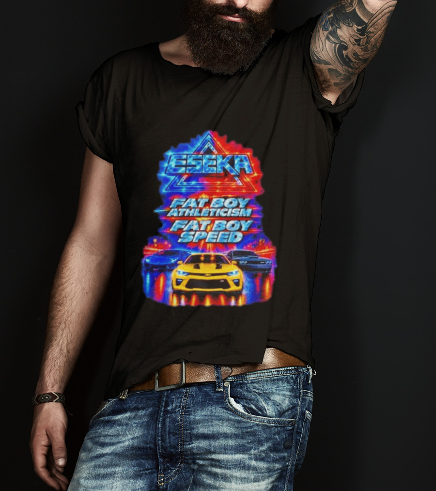 Eseka Fat Boy Athleticism And Fat Boy Speed Supercars T-Shirt