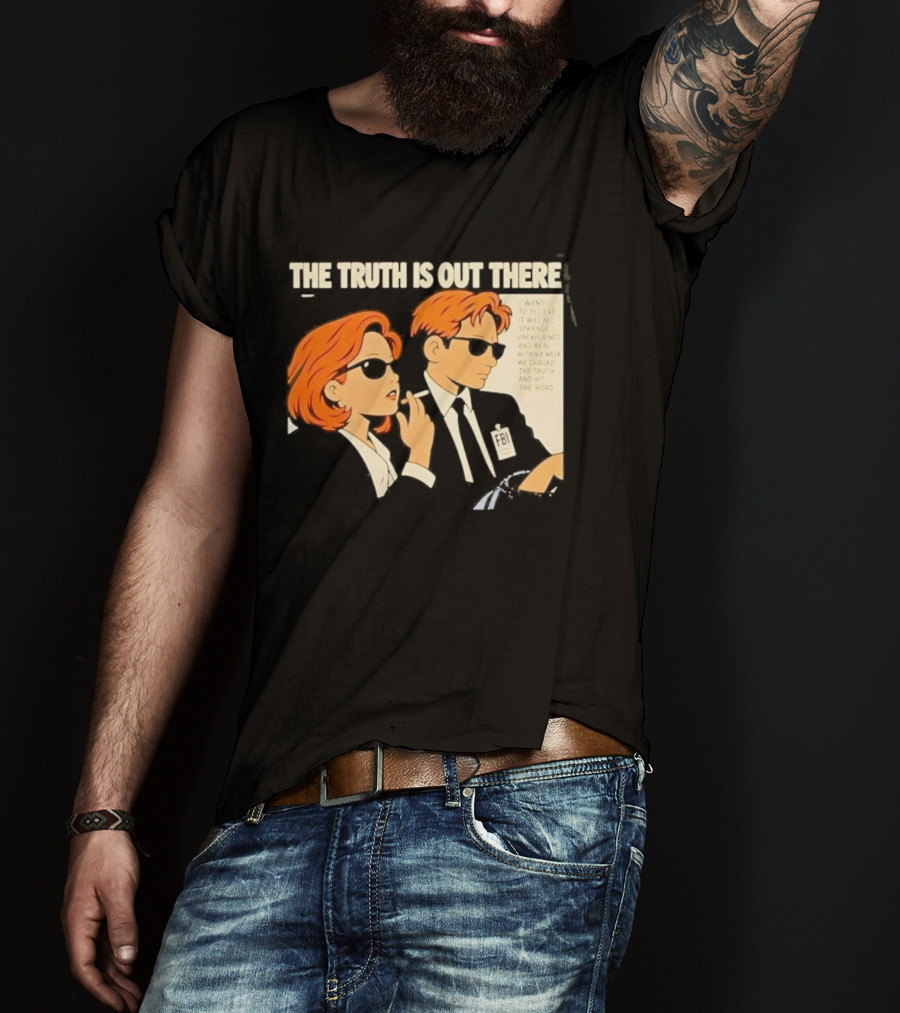The Truth Is Out There I Want To Believe Strange Unexplained Real Hit The Road T-Shirt