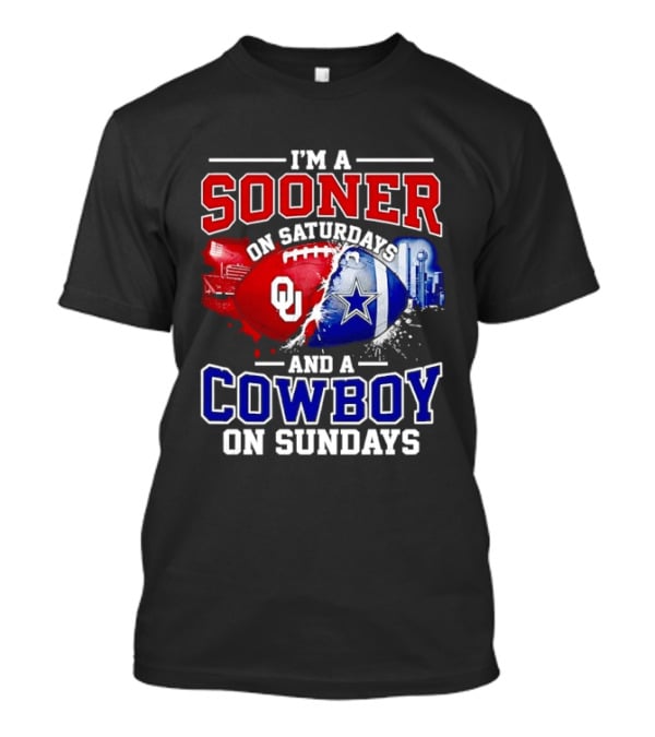 I'm A Sooner On Saturdays And A Cowboy On Sundays Football Fan T-Shirt