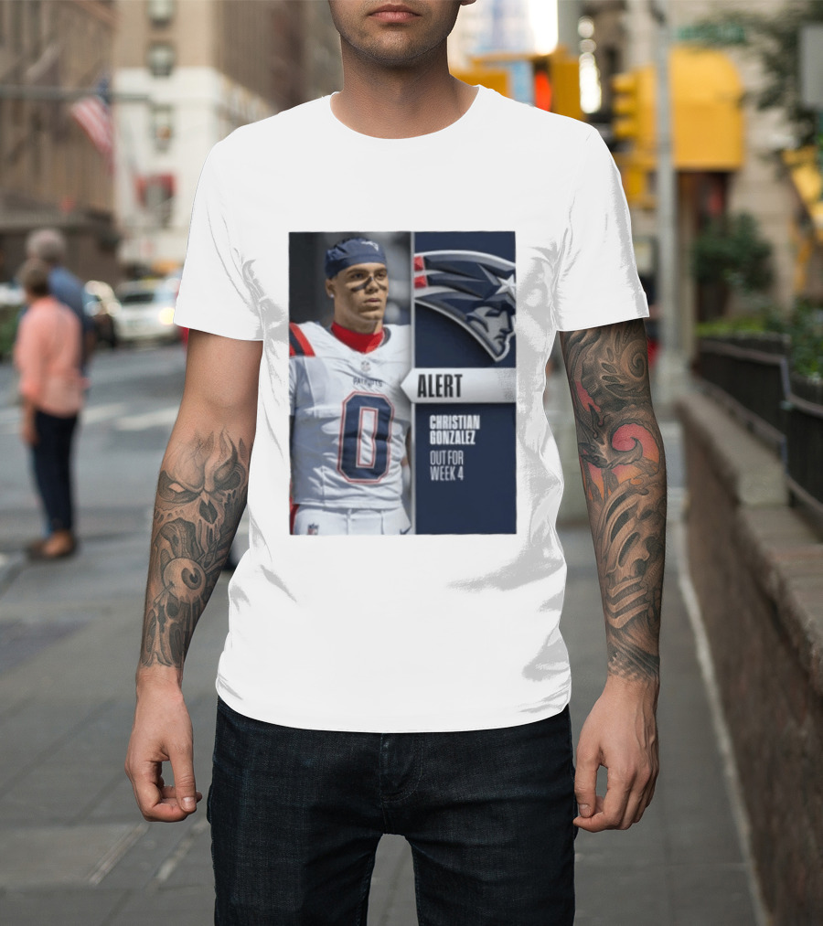 ALERT Christian Gonzalez New England Patriots Out For Week 4 T-Shirt
