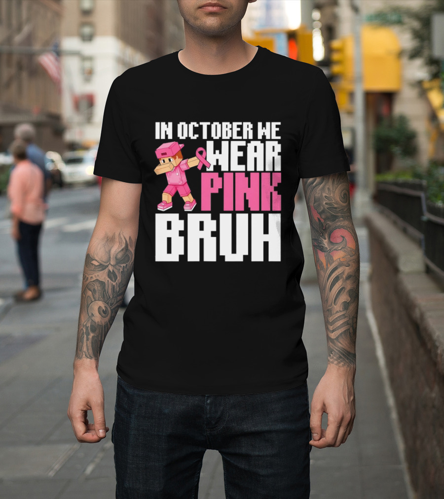 In October We Wear Pink Bruh Breast Cancer Awareness Dabbing Minecraft T-Shirt