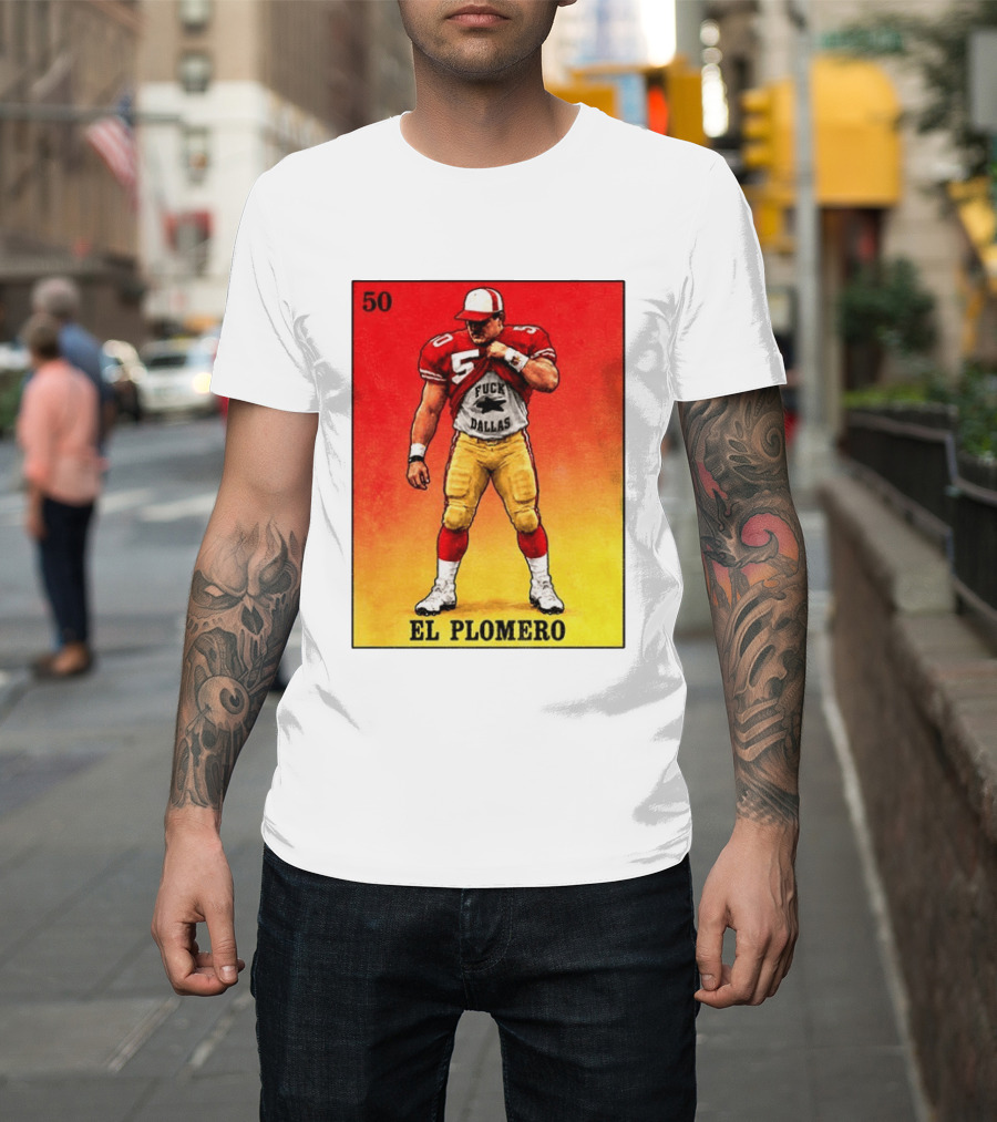 El Plomero 50 Loteria Card 49ers Vs Dallas Rivalry T-Shirt