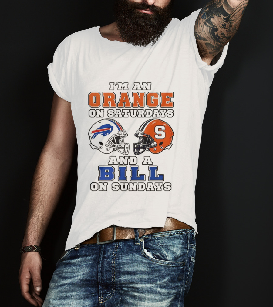 I'm An Orange On Saturdays And A Bill On Sundays Syracuse And Buffalo Bills Helmets T-Shirt