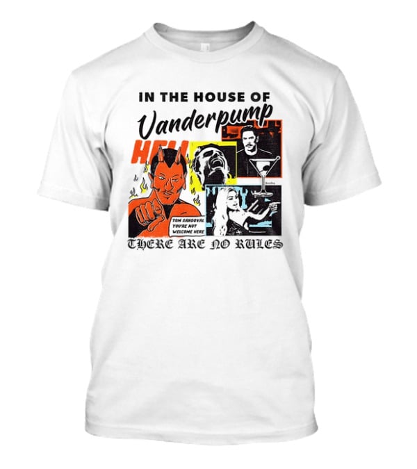 In The House Of Vanderpump Hell There Are No Rules T-Shirt