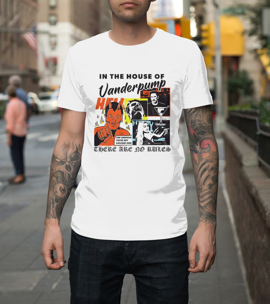 In The House Of Vanderpump Hell There Are No Rules T-Shirt
