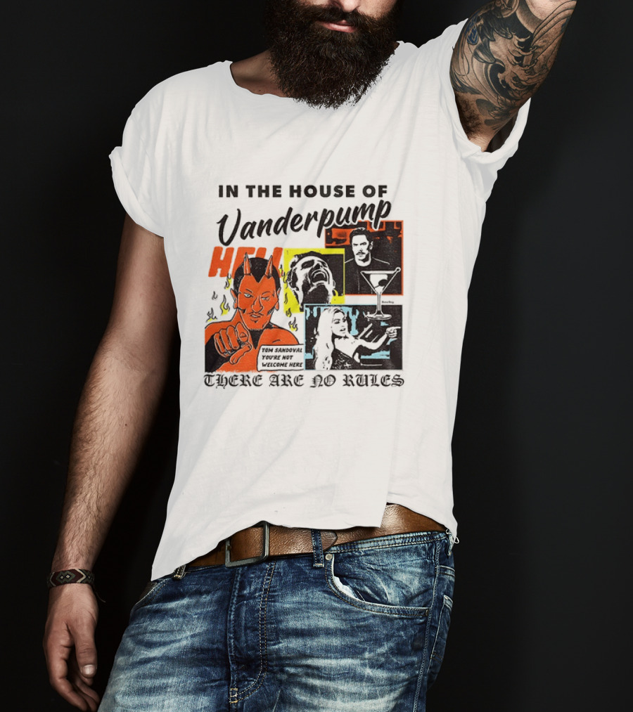 In The House Of Vanderpump Hell There Are No Rules T-Shirt