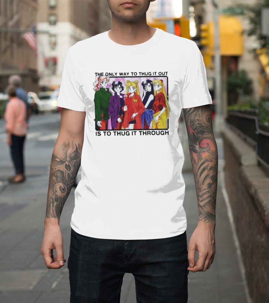 Sailor Moon Thug It Out Thug It Through Anime Style Fashion T-Shirt