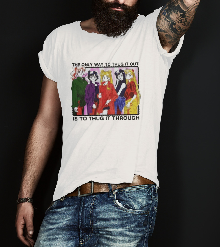 Sailor Moon Thug It Out Thug It Through Anime Style Fashion T-Shirt
