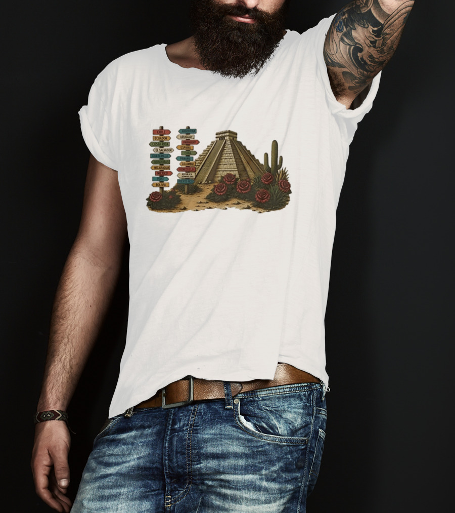 University Of Arizona Latin American Countries Signpost Pyramid Roses Cacti Chile Argentina Mexico T-Shirt