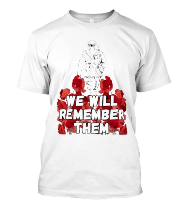 We Will Remember Them Soldier Remembrance Day Poppies T-Shirt