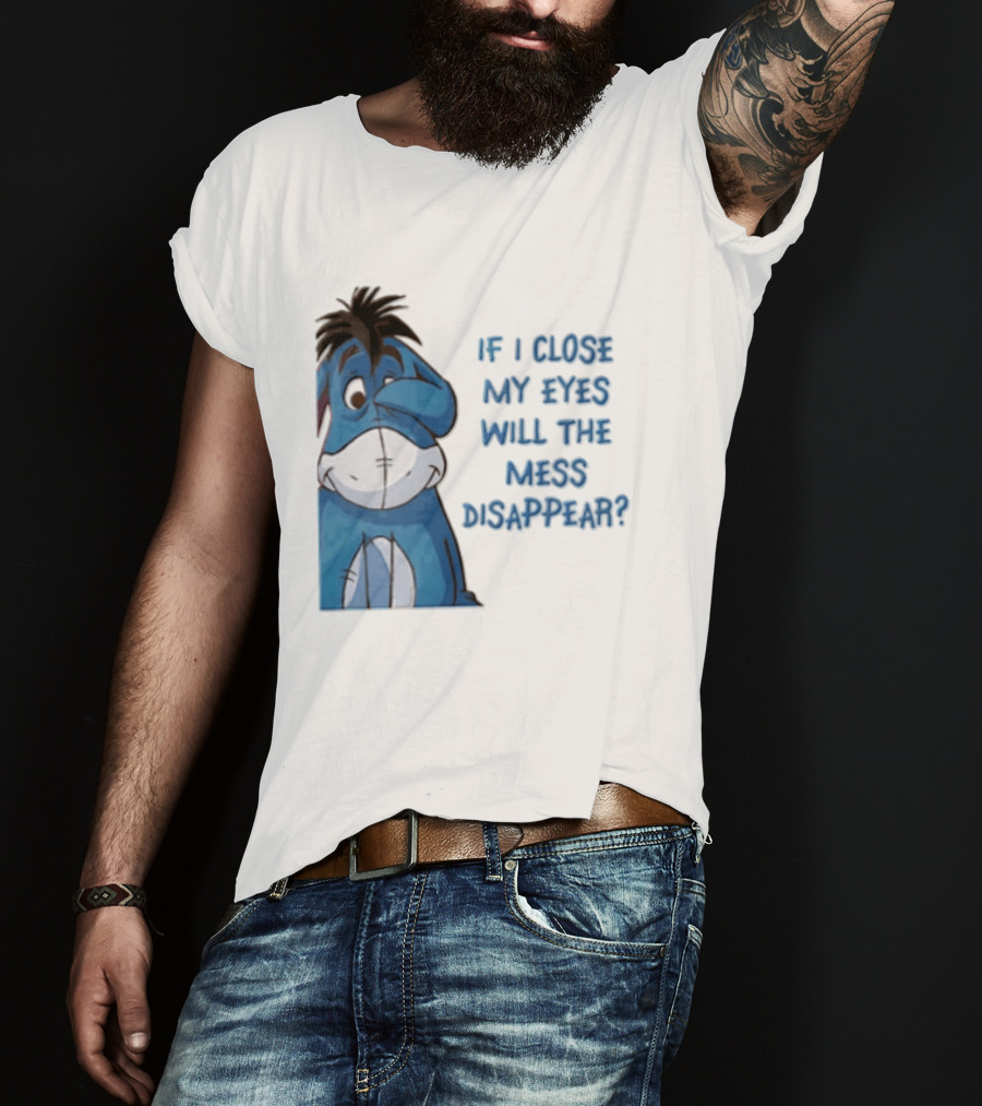 Disney If I Close My Eyes Will The Mess Disappear Eeyore Covering Eye T-Shirt