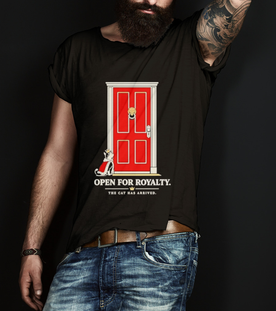 Open For Royalty The Cat Has Arrived Red Door Cat T-Shirt