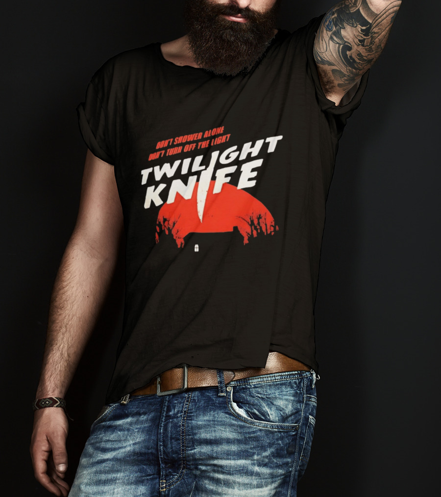 Twilight Knife Don't Shower Alone Don't Turn Off The Light Horror Suspense T-Shirt