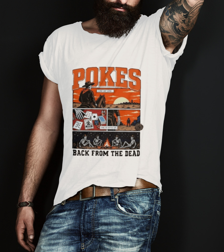 Pokes Long Way Home Time To Settle Up Back From The Dead T-Shirt
