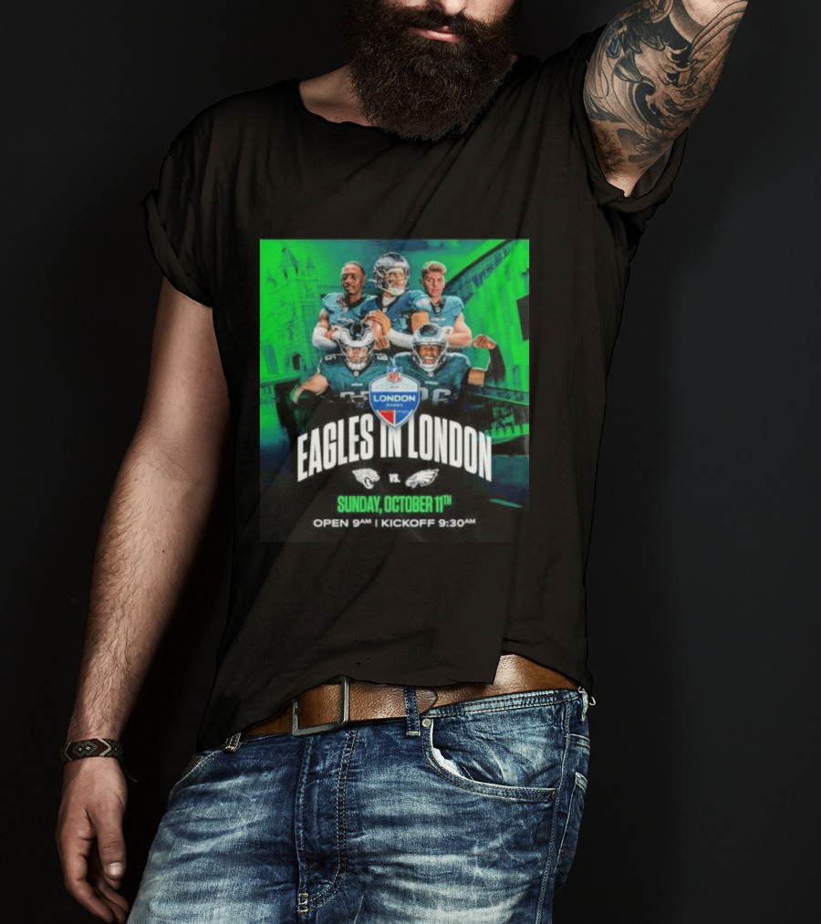Eagles In London NFL London Games Jacksonville Vs Philadelphia Sunday October 11th 9AM T-Shirt
