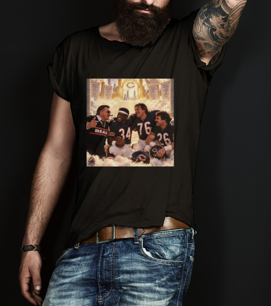 Mike Ditka Walter Payton Steve McMichael Matt Suhey Chicago Legends Reunion In Heaven 34 76 26 T-Shirt