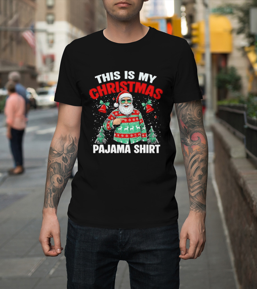 This Is My Christmas Pajama Santa Claus Holiday Festive Sweater T-Shirt