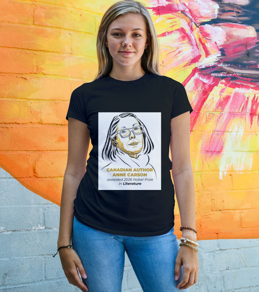 Canadian Author Anne Carson Awarded 2026 Nobel Prize In Literature T-Shirt