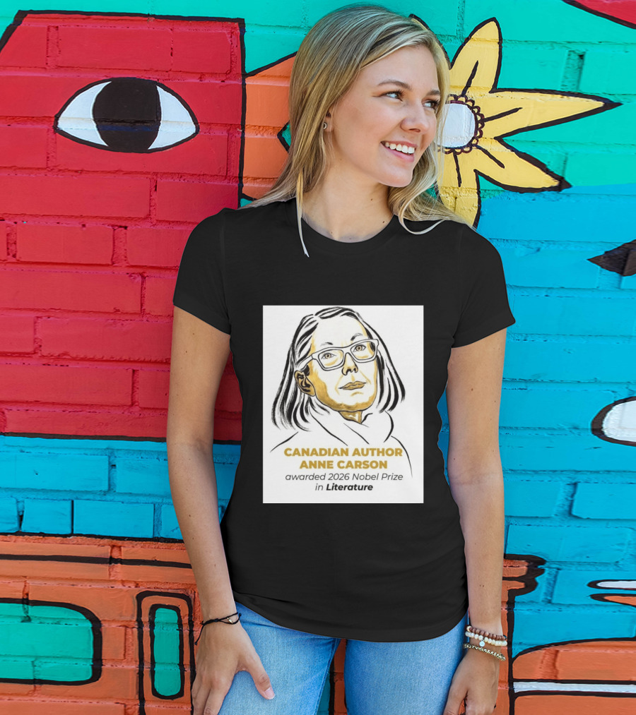 Canadian Author Anne Carson Awarded 2026 Nobel Prize In Literature T-Shirt