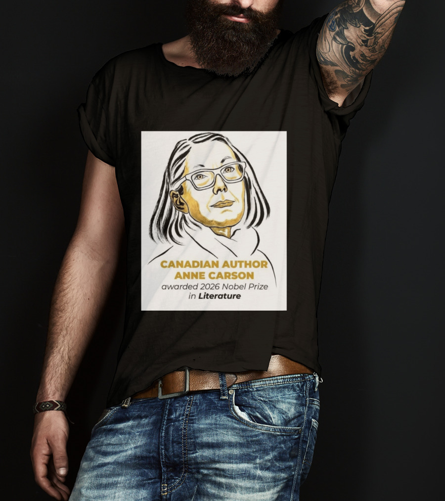 Canadian Author Anne Carson Awarded 2026 Nobel Prize In Literature T-Shirt