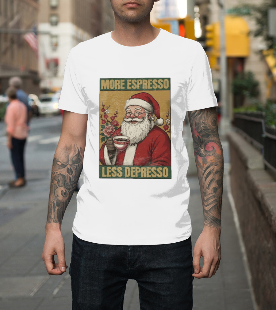 More Espresso Less Depresso Santa Coffee Meme T-Shirt