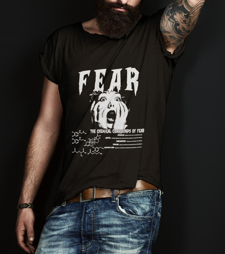 Fear The Chemical Compounds Of Fear Science Molecule Structures T-Shirt