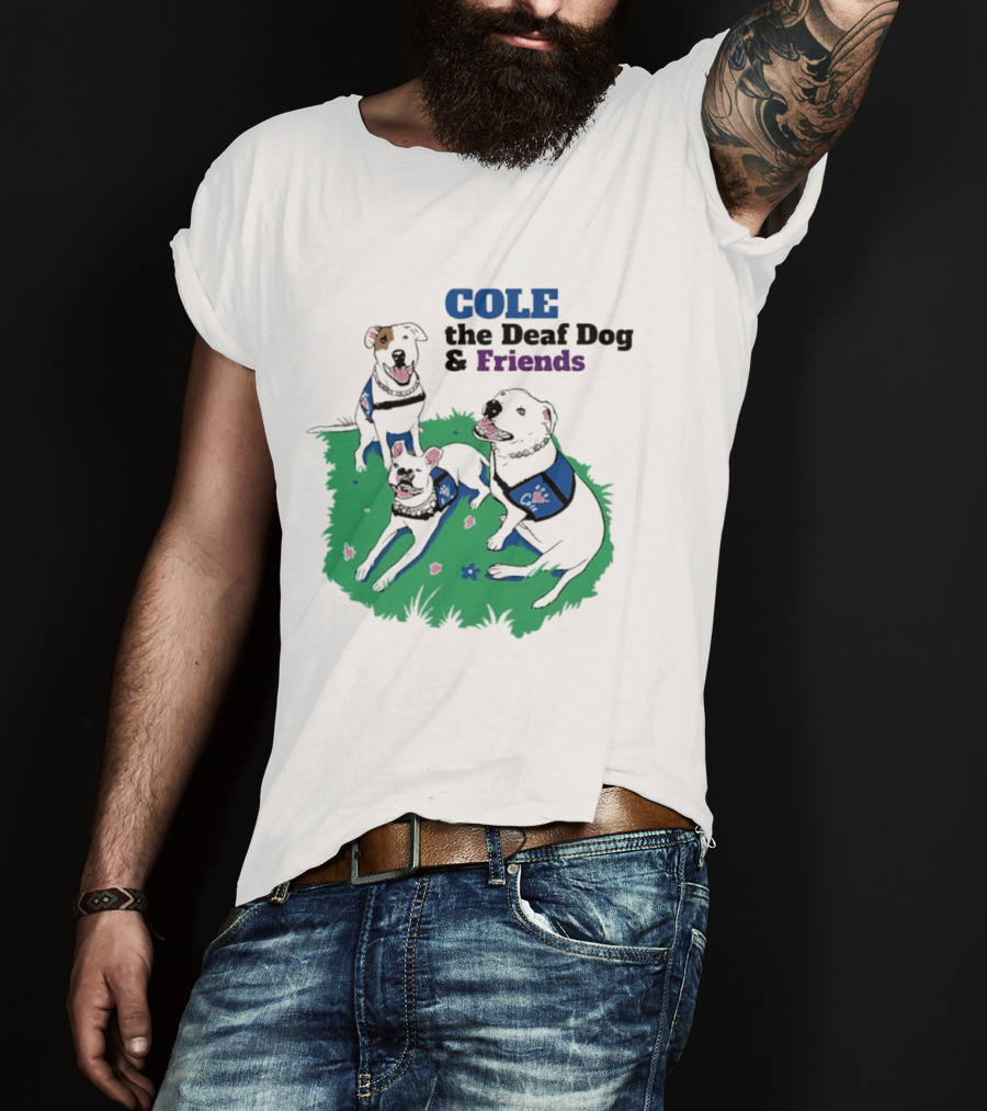 COLE The Deaf Dog And Friends Animal Advocacy T-Shirt