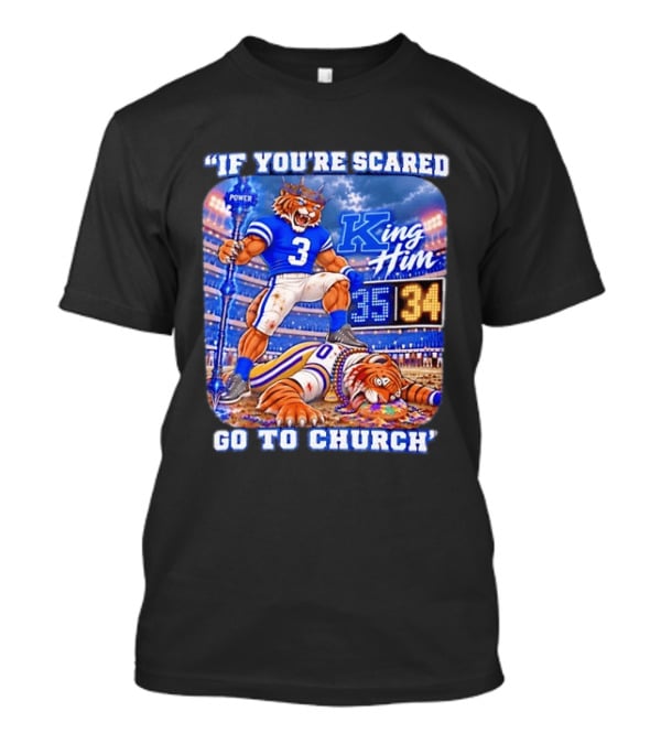 If You're Scared Go To Church King Him Tiger Power Stadium 35 34 Victory T-Shirt