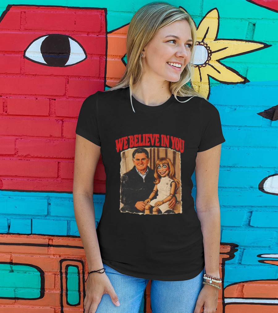 We Believe In You Viral Puppet Meme White House T-Shirt