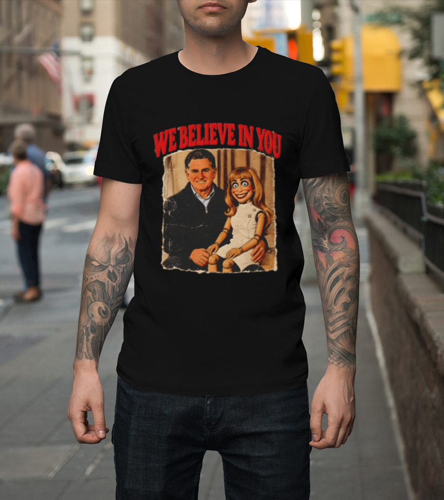 We Believe In You Viral Puppet Meme White House T-Shirt
