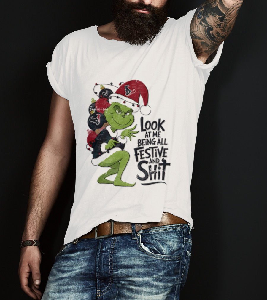 Grinch Christmas Look At Me Being All Festive And Shit Houston Texans T-Shirt
