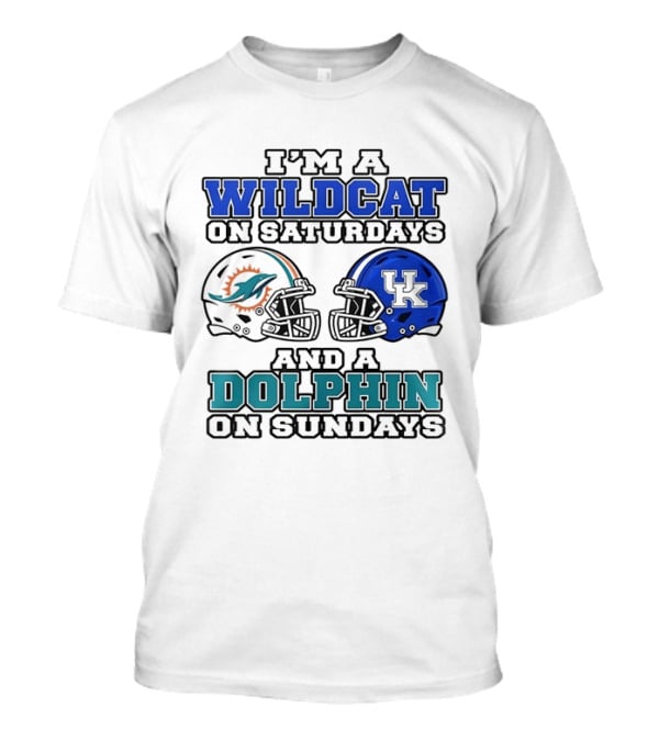 I'm A Kentucky Wildcats On Saturdays And A Miami Dolphins On Sundays NCAA X 2026 T-Shirt