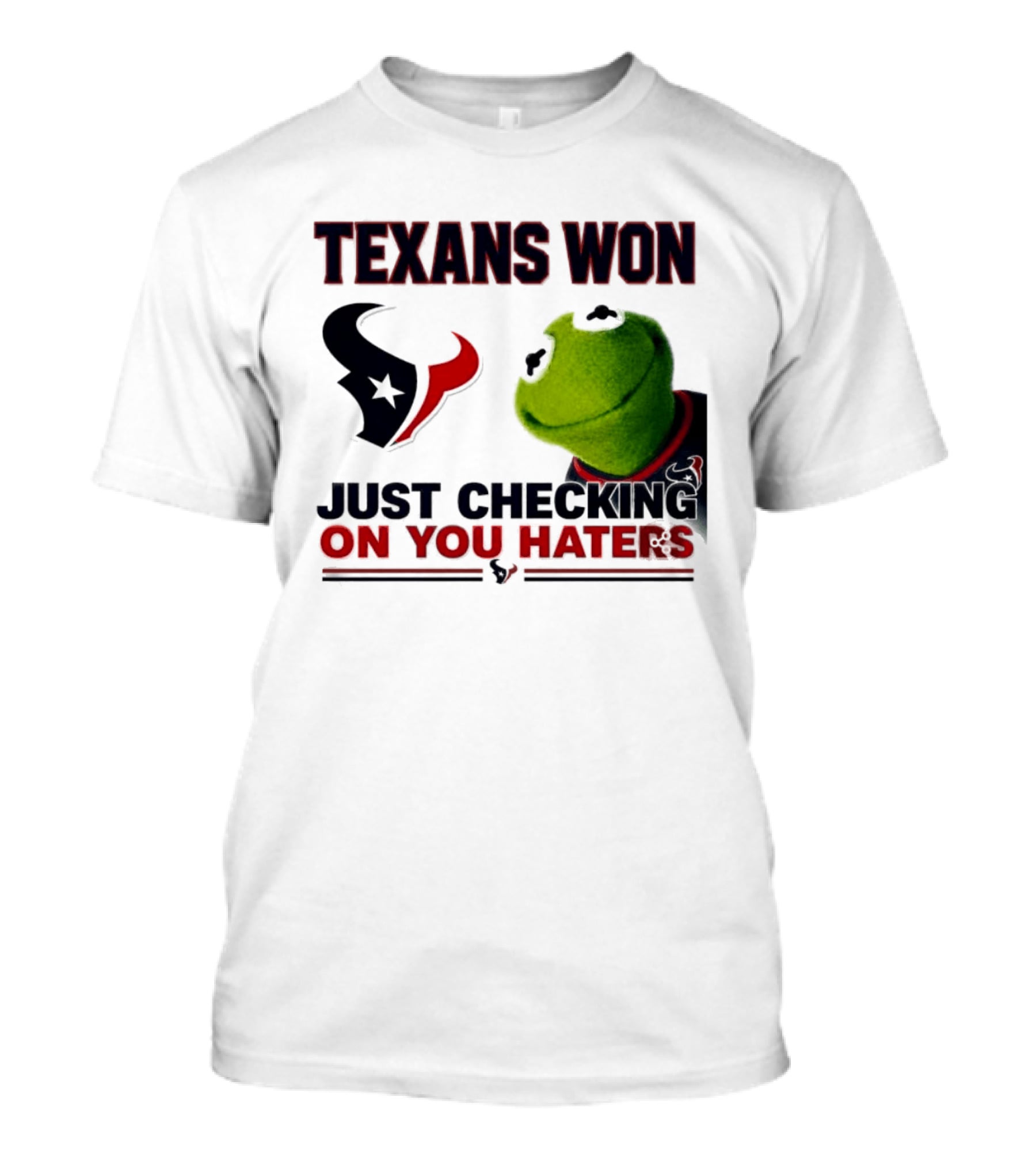 Texans Won Just Checking On You Haters Kermit Meme T-Shirt