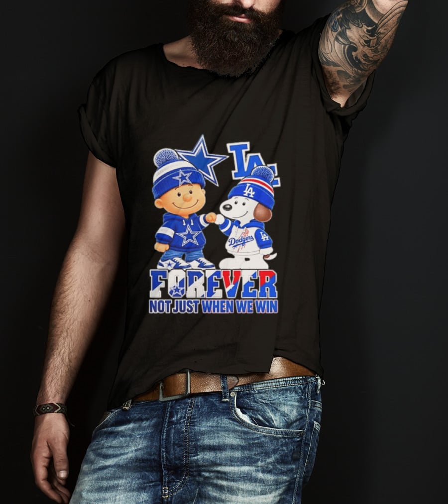 Charlie Brown Snoopy Dallas Cowboys Los Angeles Dodgers Forever Not Just When We Win T-Shirt