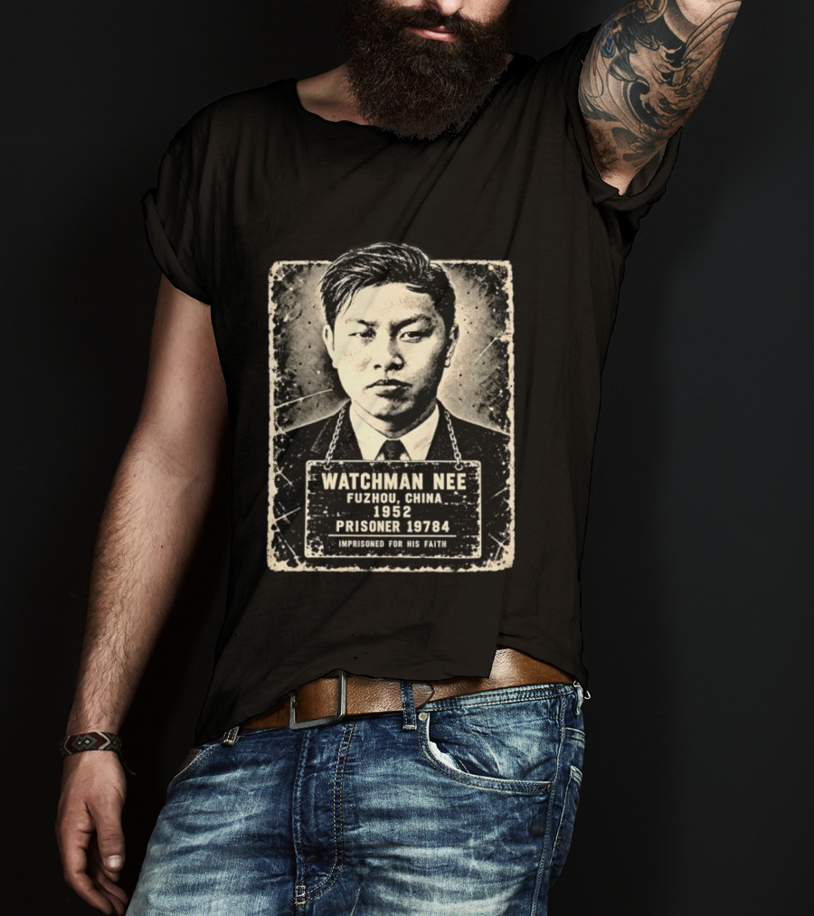 Man Nee Fuzhou China 1952 Prisoner 19784 Imprisoned For His Faith T-Shirt