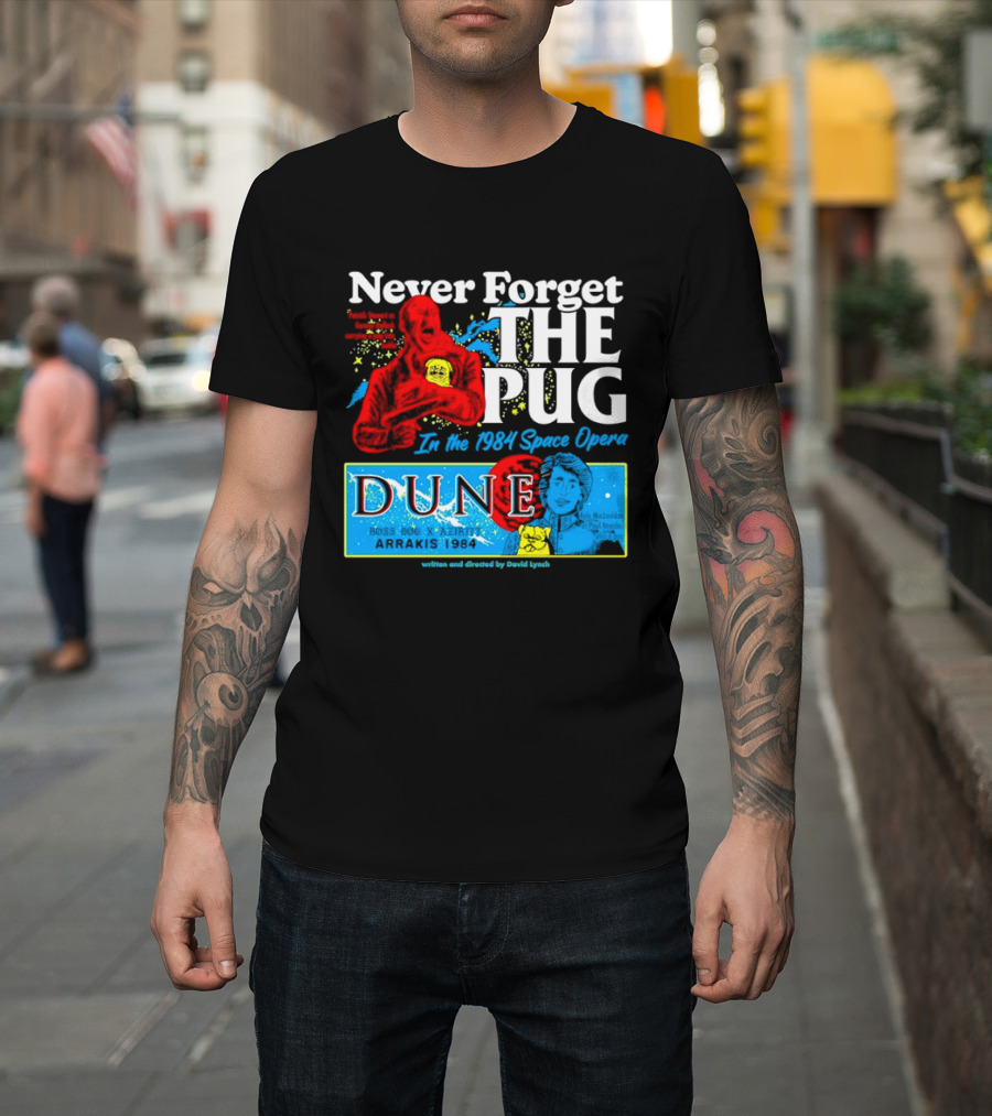 Never Forget The Pug In The 1984 Dune Space Opera Dune T-Shirt