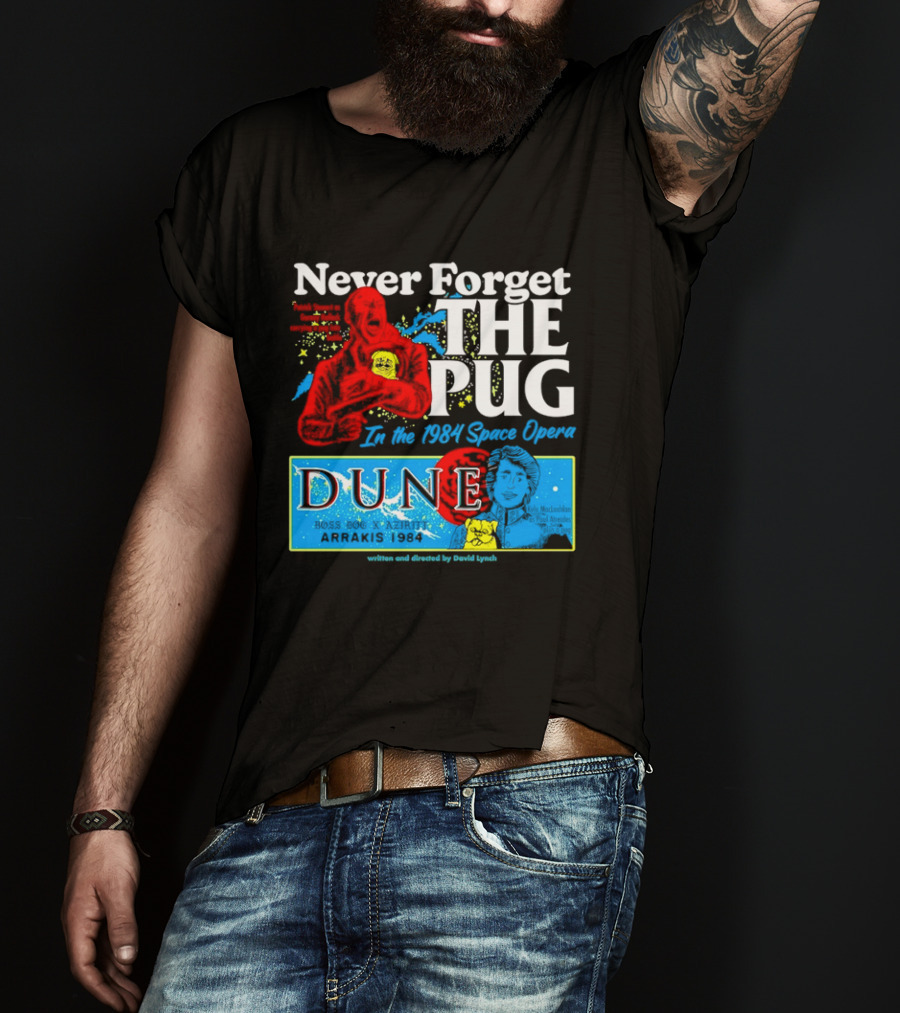 Never Forget The Pug In The 1984 Dune Space Opera Dune T-Shirt
