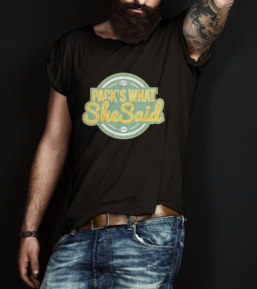 Pack's What She Said Green Bay Packers Football T-Shirt