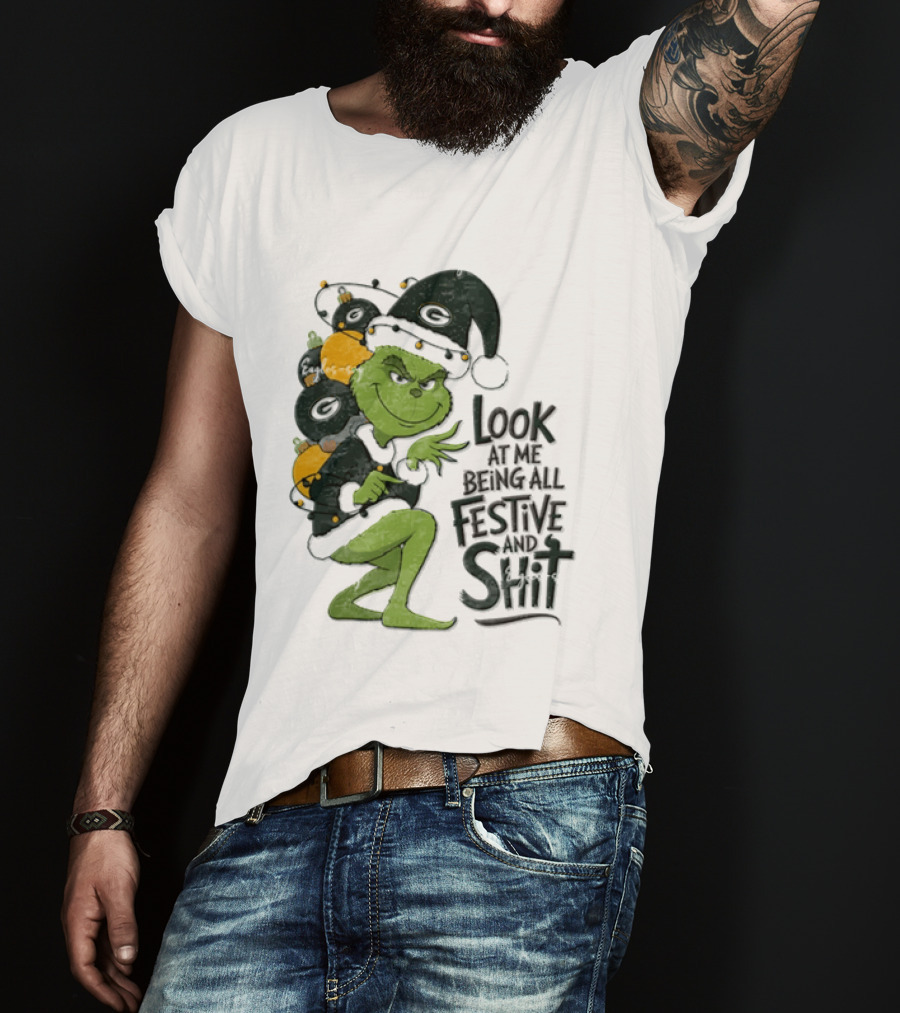 Grinch Christmas Green Bay Packers Look At Me Being All Festive And Shit T-Shirt
