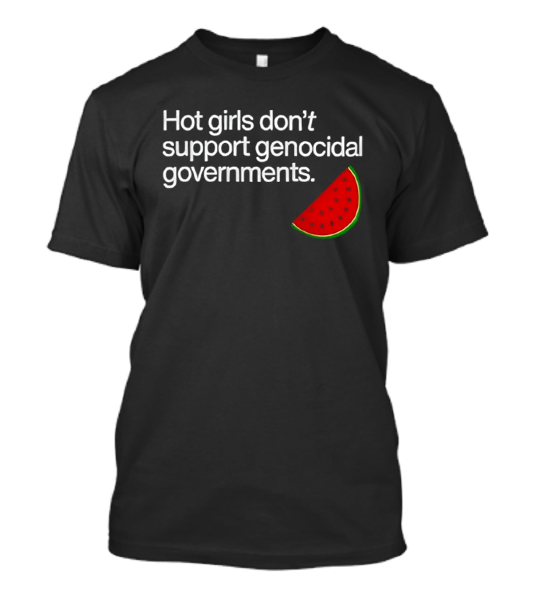 Hot Girls Don't Support Genocidal Governments Watermelon Slice T-Shirt